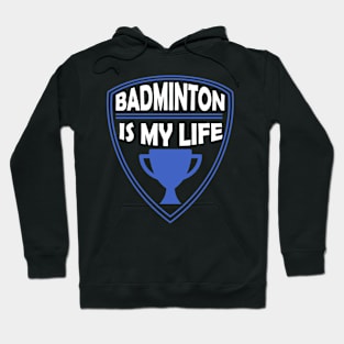 Badminton is my Life Gift Hoodie